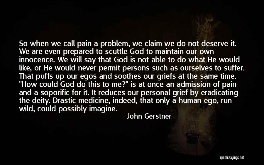 The Problem Of Pain Quotes By John Gerstner The Problem Of Pain Quotes By John Gerstner