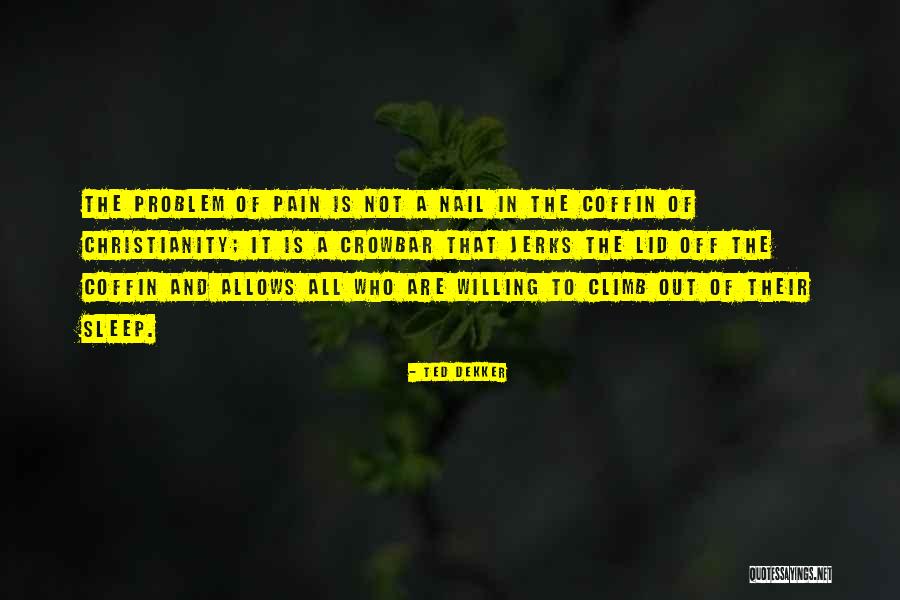The Problem Of Pain Quotes By Ted Dekker The Problem Of Pain Quotes By Ted Dekker