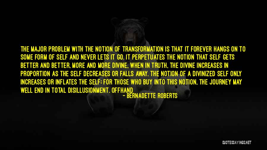 The Problem With Forever Quotes By Bernadette Roberts The Problem With Forever Quotes By Bernadette Roberts