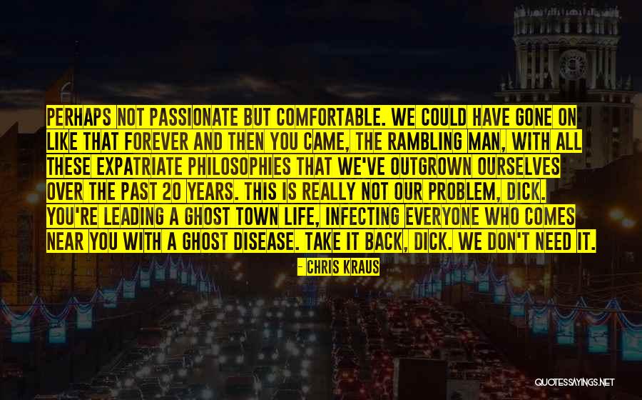 The Problem With Forever Quotes By Chris Kraus The Problem With Forever Quotes By Chris Kraus