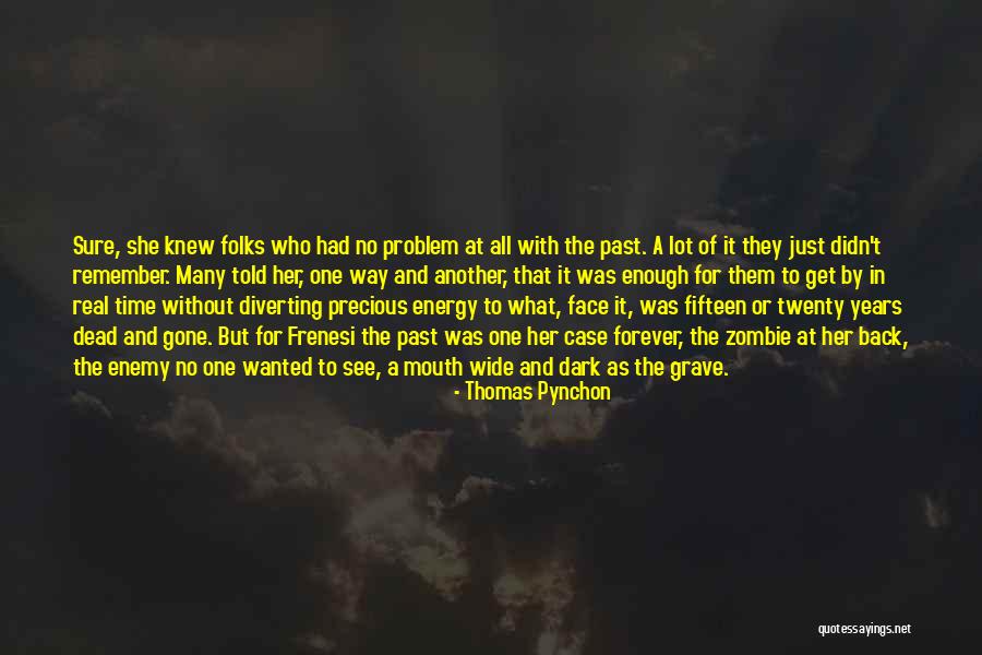 The Problem With Forever Quotes By Thomas Pynchon The Problem With Forever Quotes By Thomas Pynchon