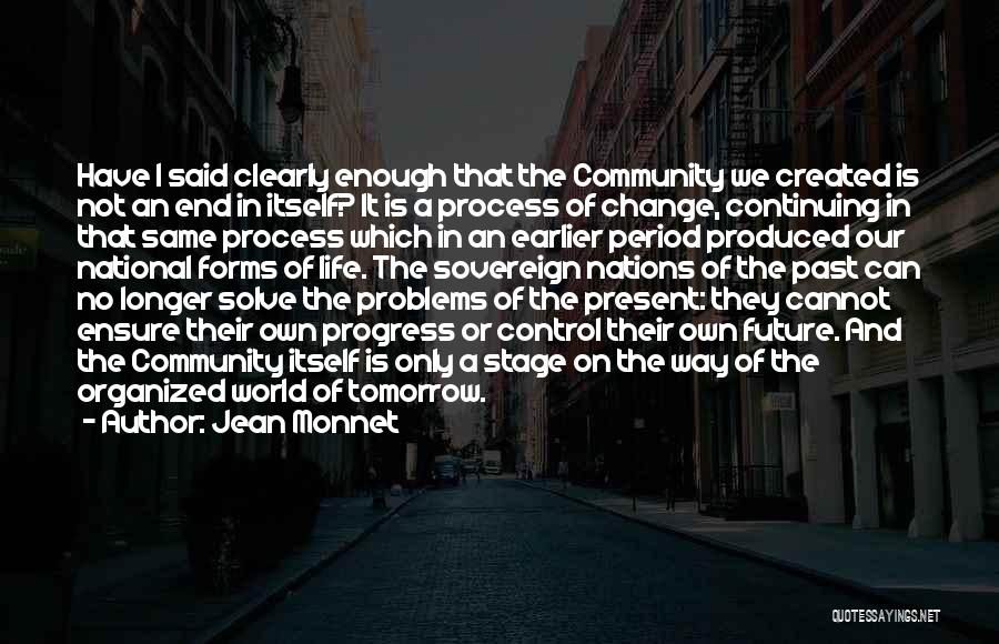 The Process Of Change Quotes By Jean Monnet