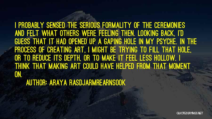 The Process Of Creating Art Quotes By Araya Rasdjarmrearnsook