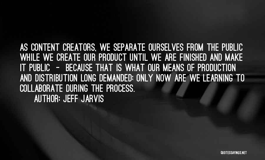 The Process Of Learning Quotes By Jeff Jarvis