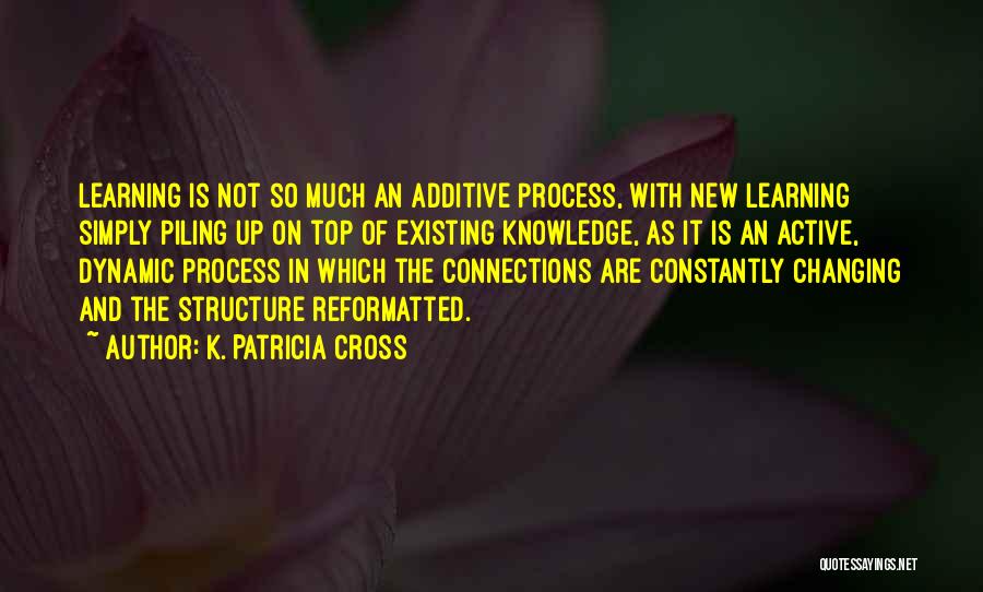 The Process Of Learning Quotes By K. Patricia Cross