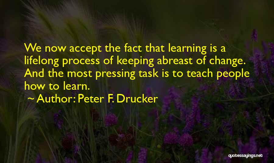 The Process Of Learning Quotes By Peter F. Drucker