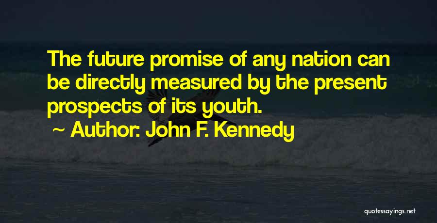 The Promise Of Youth Quotes By John F. Kennedy