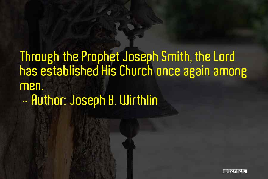The Prophet Joseph Smith Quotes By Joseph B. Wirthlin