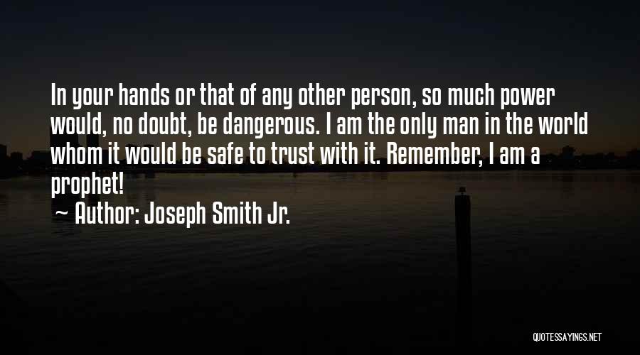 The Prophet Joseph Smith Quotes By Joseph Smith Jr.