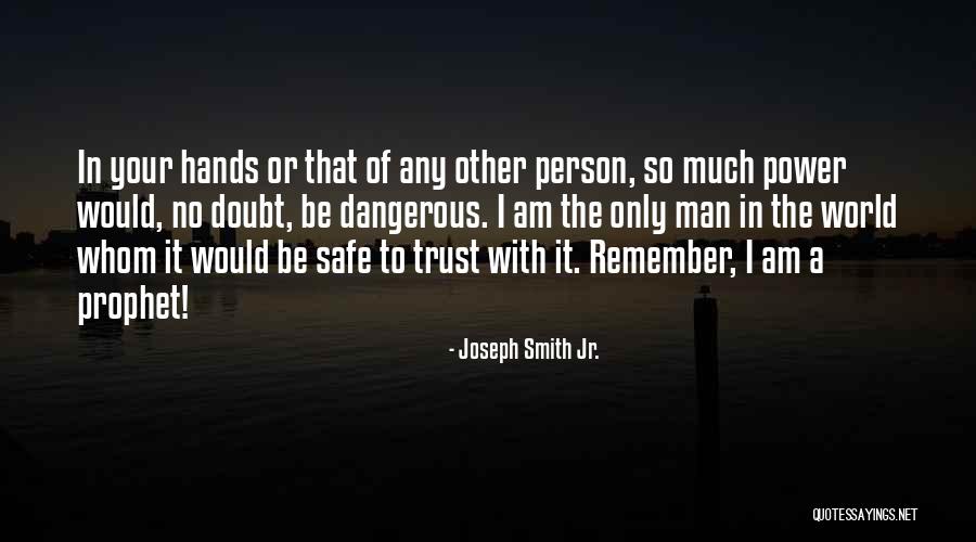 The Prophet Joseph Smith Quotes By Joseph Smith Jr.