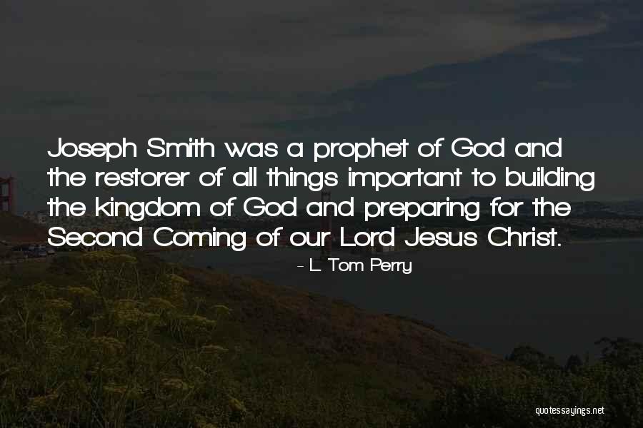 The Prophet Joseph Smith Quotes By L. Tom Perry