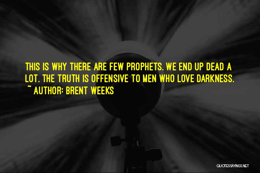 The Prophets Quotes By Brent Weeks