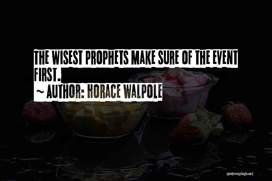 The Prophets Quotes By Horace Walpole