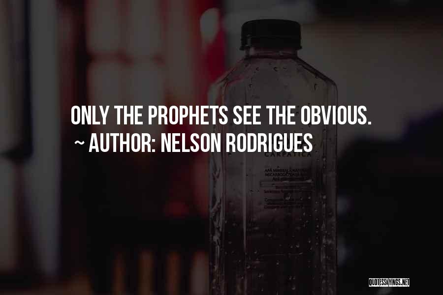 The Prophets Quotes By Nelson Rodrigues