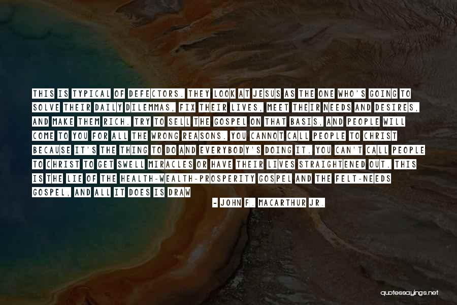 The Prosperity Gospel Quotes By John F. MacArthur Jr. The Prosperity Gospel Quotes By John F. MacArthur Jr.