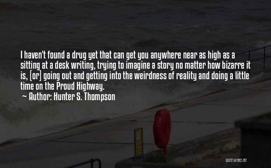 The Proud Highway Quotes By Hunter S. Thompson