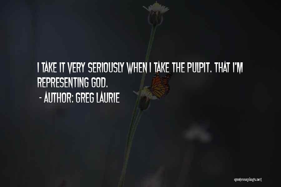 The Pulpit Quotes By Greg Laurie