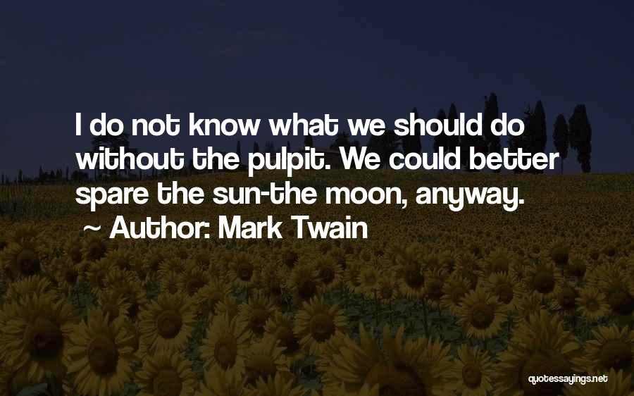 The Pulpit Quotes By Mark Twain