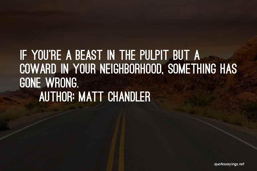 The Pulpit Quotes By Matt Chandler