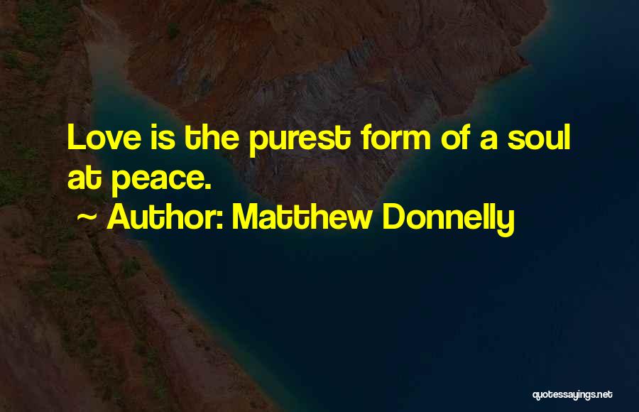 The Purest Form Of Love Quotes By Matthew Donnelly