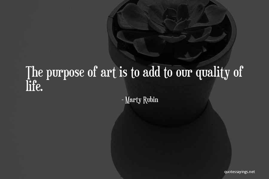 The Purpose Of Art Quotes By Marty Rubin