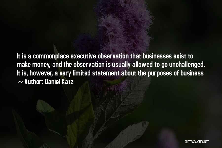 The Purpose Of Business Quotes By Daniel Katz