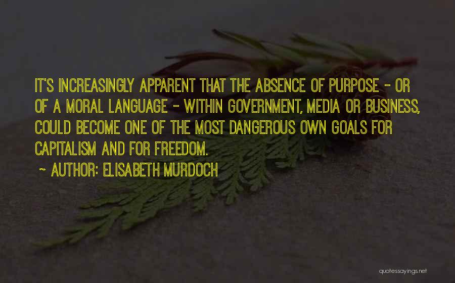 The Purpose Of Business Quotes By Elisabeth Murdoch