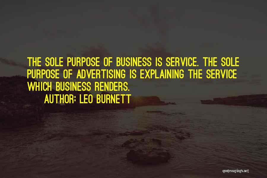 The Purpose Of Business Quotes By Leo Burnett