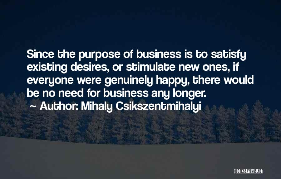 The Purpose Of Business Quotes By Mihaly Csikszentmihalyi