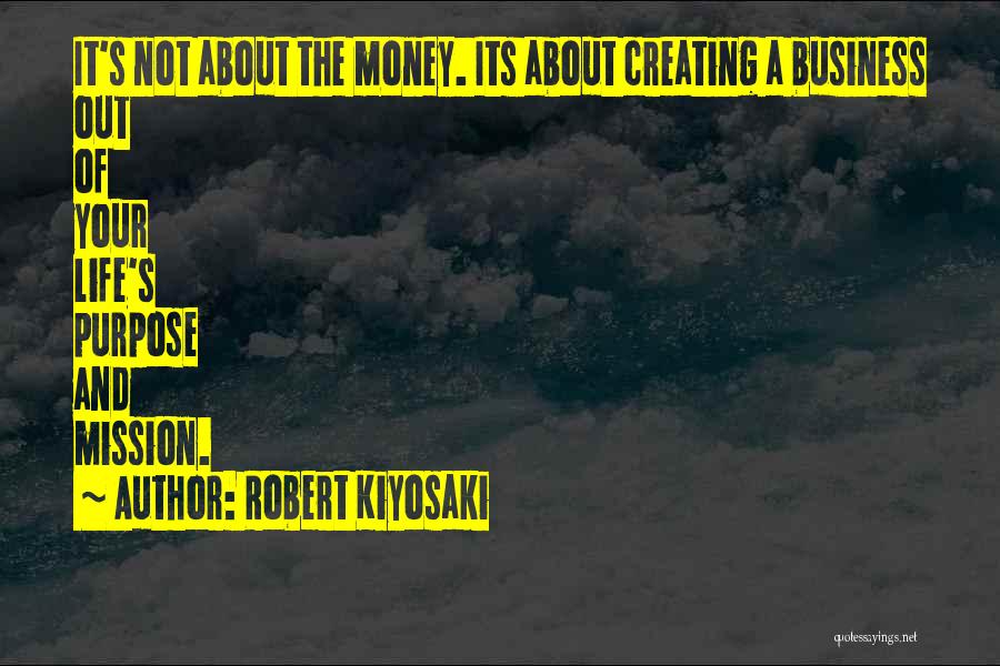 The Purpose Of Business Quotes By Robert Kiyosaki