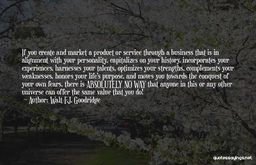 The Purpose Of Business Quotes By Walt F.J. Goodridge