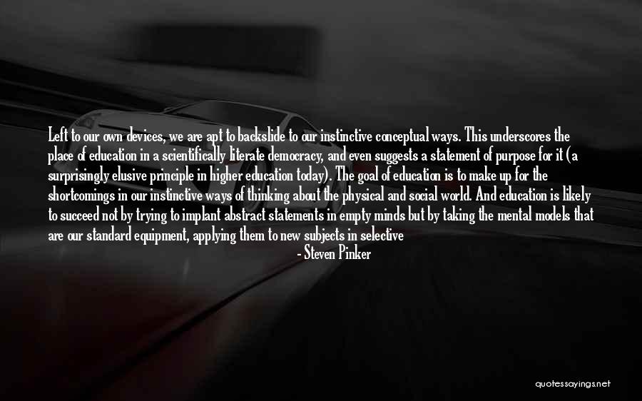 The Purpose Of Higher Education Quotes By Steven Pinker