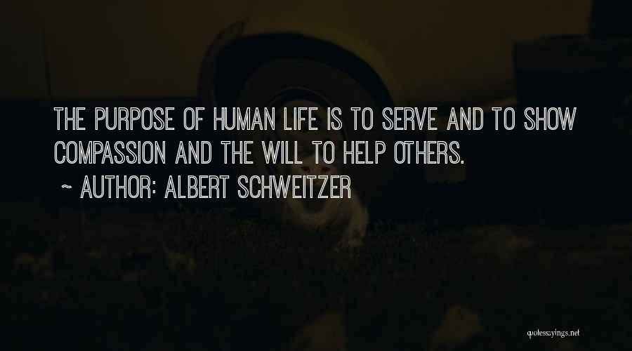 The Purpose Of Human Life Quotes By Albert Schweitzer