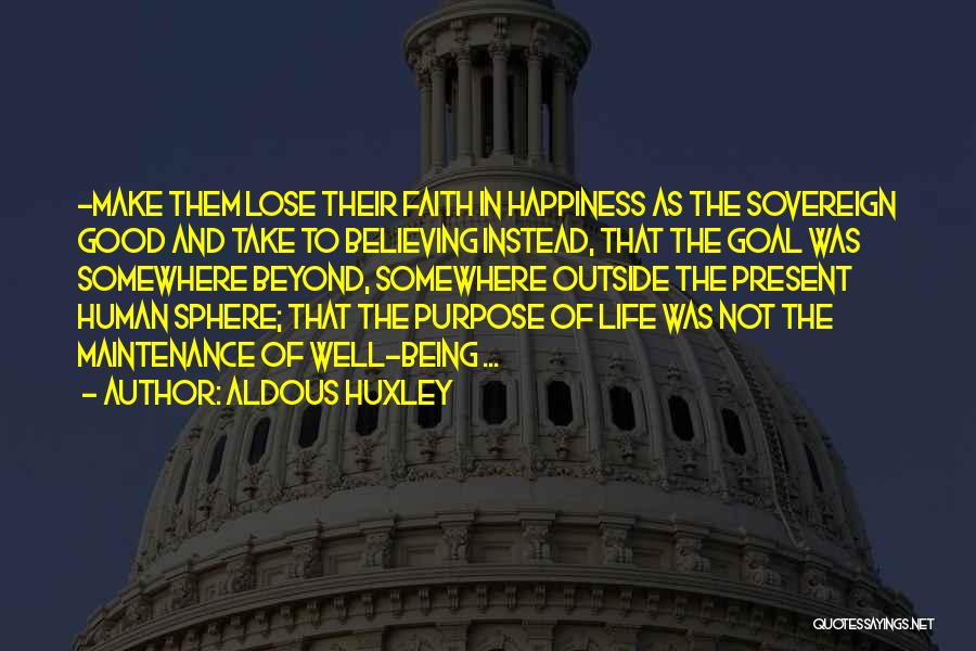 The Purpose Of Human Life Quotes By Aldous Huxley