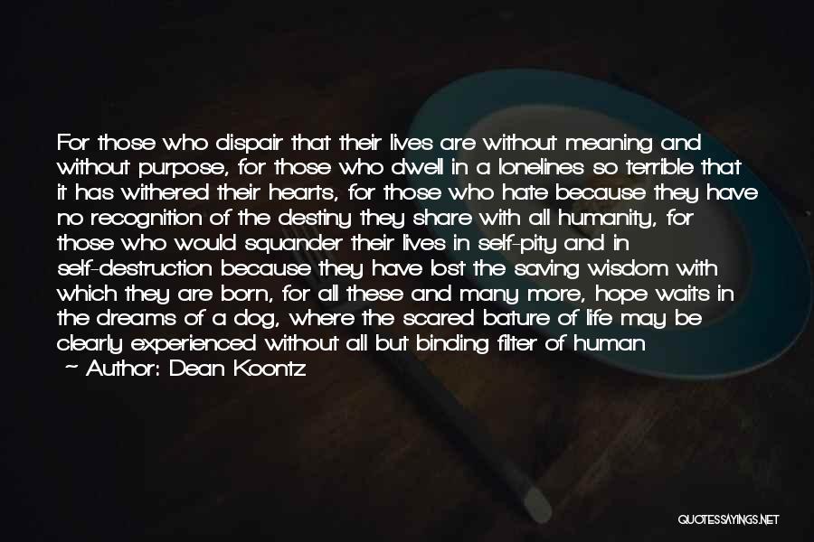 The Purpose Of Human Life Quotes By Dean Koontz