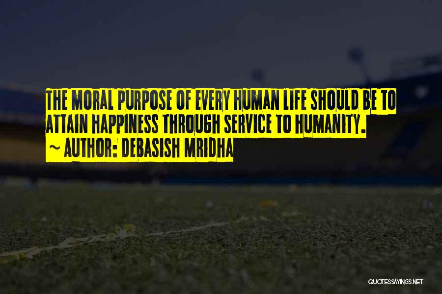 The Purpose Of Human Life Quotes By Debasish Mridha