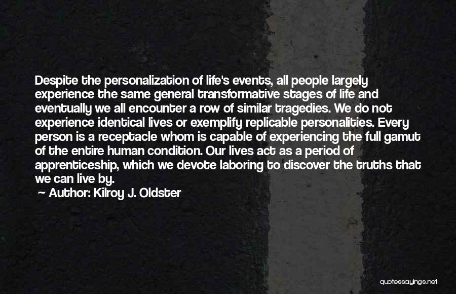 The Purpose Of Human Life Quotes By Kilroy J. Oldster