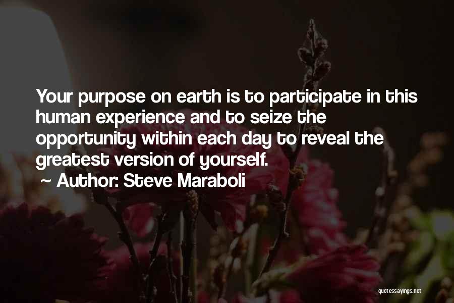 The Purpose Of Human Life Quotes By Steve Maraboli