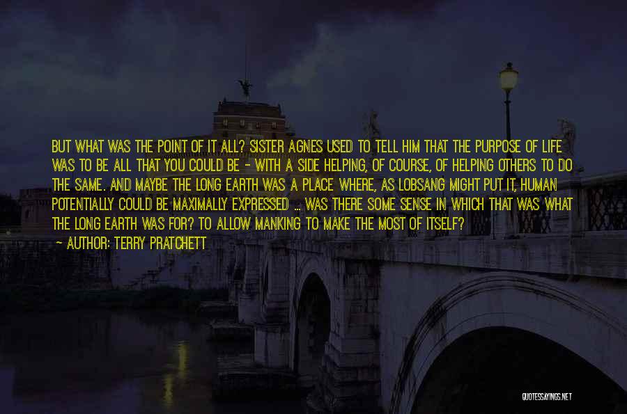 The Purpose Of Human Life Quotes By Terry Pratchett