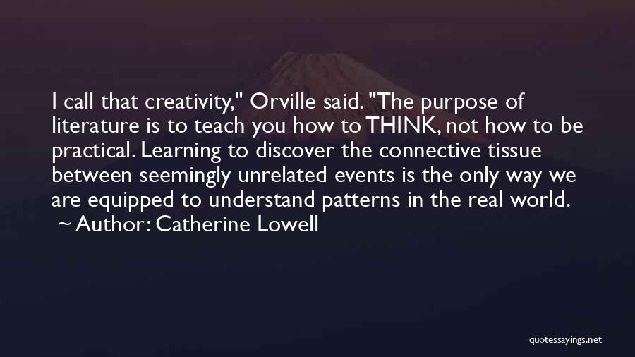 The Purpose Of Learning Quotes By Catherine Lowell