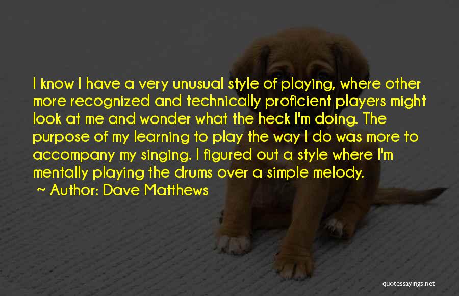 The Purpose Of Learning Quotes By Dave Matthews