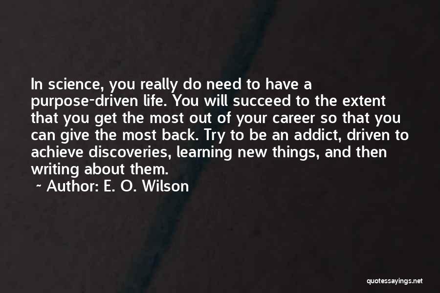 The Purpose Of Learning Quotes By E. O. Wilson