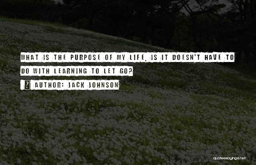 The Purpose Of Learning Quotes By Jack Johnson