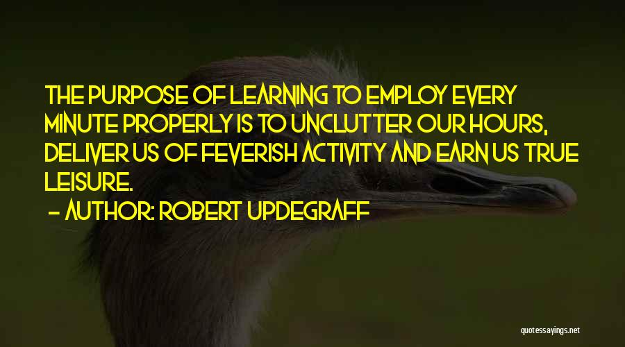 The Purpose Of Learning Quotes By Robert Updegraff