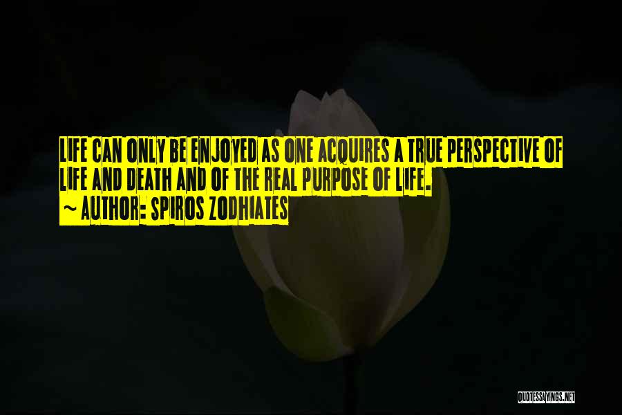 The Purpose Of Life Quotes By Spiros Zodhiates
