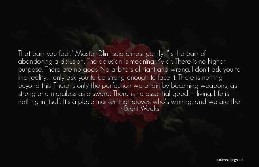 The Purpose Of Living Quotes By Brent Weeks The Purpose Of Living Quotes By Brent Weeks