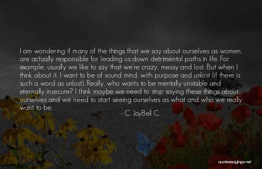The Purpose Of Living Quotes By C. JoyBell C. The Purpose Of Living Quotes By C. JoyBell C.