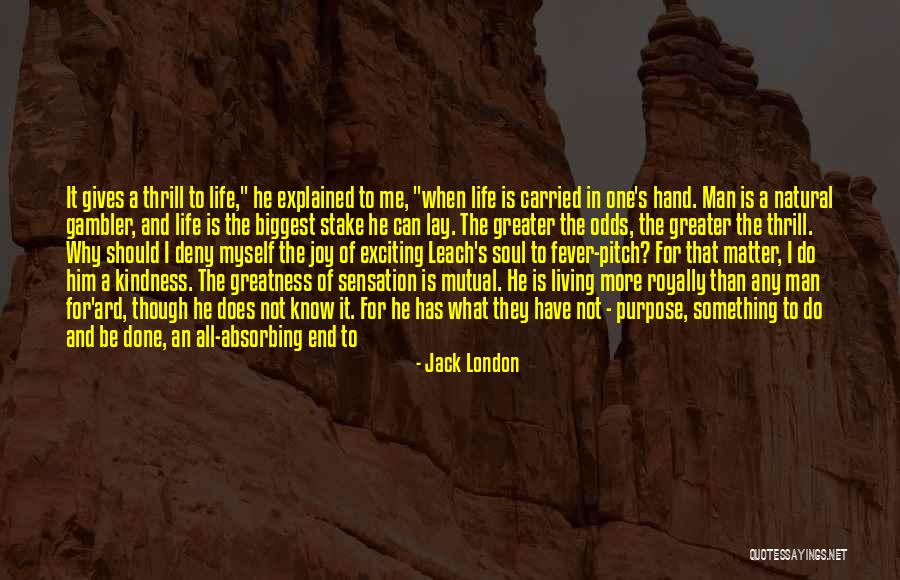 The Purpose Of Living Quotes By Jack London The Purpose Of Living Quotes By Jack London