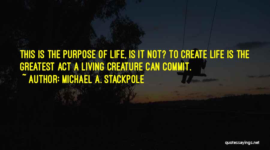The Purpose Of Living Quotes By Michael A. Stackpole