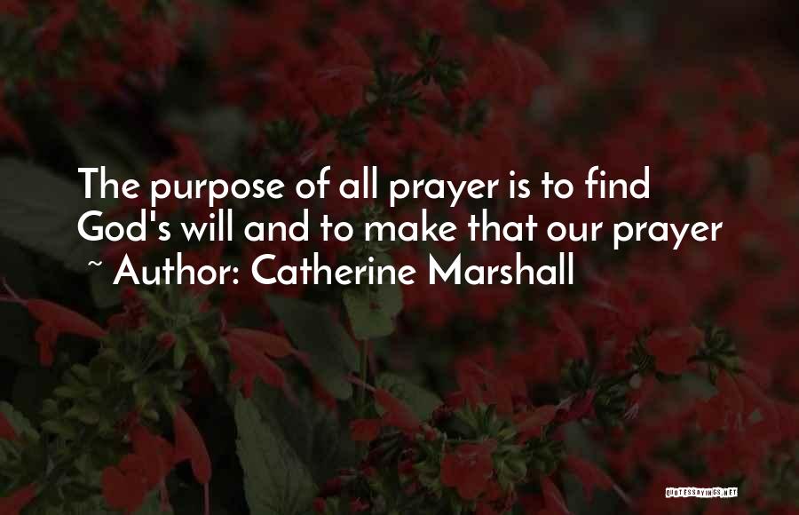 The Purpose Of Prayer Quotes By Catherine Marshall